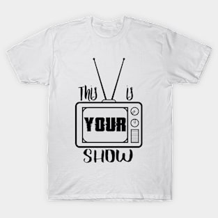 Your show T-Shirt